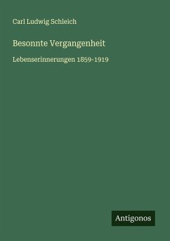 Besonnte Vergangenheit - Schleich, Carl Ludwig