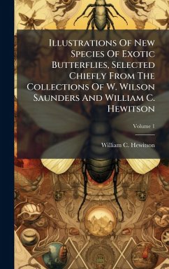 Cover Illustrations Of New Species Of Exotic Butterflies, Selected Chiefly From The Collections Of W. Wilson Saunders And William C. Hewitson