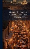 Napoli E I Luoghi Celebri Delle Sue Vicinanze ...... Napoli E I Luoghi Celebri Delle Sue Vicinanze ......