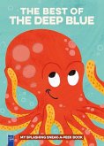 The Best of the Deep Blue: My Splashing Sneak-A-Peek Book The Best of the Deep Blue: My Splashing Sneak-A-Peek Book