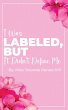 I Was Labeled But It Didn't Define Me - Bild 1