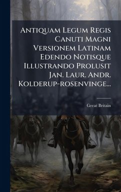 Cover Antiquam Legum Regis Canuti Magni Versionem Latinam Edendo Notisque Illustrando Prolusit Jan. Laur. Andr. Kolderup-rosenvinge...