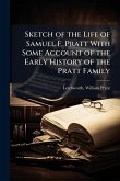 Sketch of the Life of Samuel F. Pratt With Some Account of the Early History of the Pratt Family
