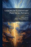Lessons In Elementary Practical Physics Lessons In Elementary Practical Physics