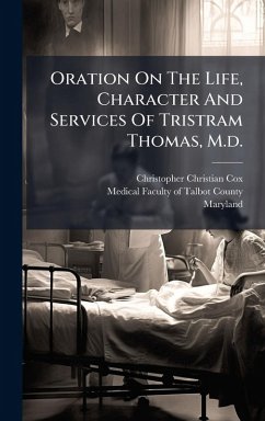 Cover Oration On The Life, Character And Services Of Tristram Thomas, M.d.
