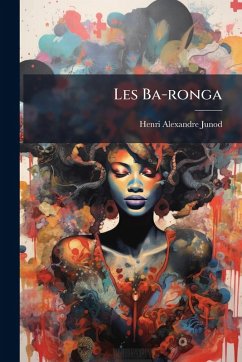 Les Ba-ronga - Junod, Henri Alexandre