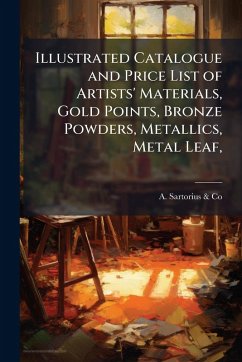 Cover Illustrated Catalogue and Price List of Artists' Materials, Gold Points, Bronze Powders, Metallics, Metal Leaf,