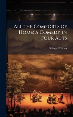 Cover All the Comforts of Home; a Comedy in Four Acts