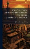 Joh. Christoph Nehrings Historisch-politisch-juristisches Lexicon Joh. Christoph Nehrings Historisch-politisch-juristisches Lexicon