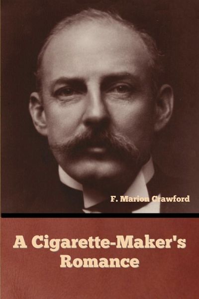 A Cigarette-Maker's Romance A Cigarette-Maker's Romance