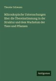 Mikroskopische Untersuchungen über die Übereinstimmung in der Struktur und dem Wachstum der Tiere und Pflanzen Mikroskopische Untersuchungen über die Übereinstimmung in der Struktur und dem Wachstum der Tiere und Pflanzen