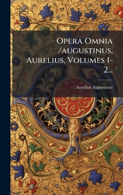 Cover Opera Omnia /augustinus, Aurelius, Volumes 1-2...