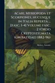 Acari, Myriopoda et Scorpiones, hucusque in Italia reperta ... [fasc. 1-4] Volume fasc. 2 (Ordo Cryptostigmata (Oribatidae) 1882-96)