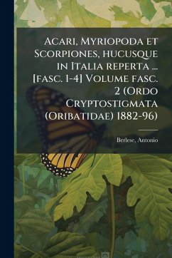 Acari, Myriopoda et Scorpiones, hucusque in Italia reperta ... [fasc. 1-4] Volume fasc. 2 (Ordo Cryptostigmata (Oribatidae) 1882-96) - Berlese, Antonio