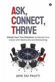 Ask, Connect, Thrive Ask, Connect, Thrive