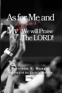 As For Me And My Spouse We Will Praise The Lord - Mungal, Harrison