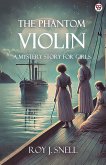 The Phantom Violin A Mystery Story for Girls The Phantom Violin A Mystery Story for Girls