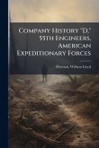 Company History "D," 55th Engineers, American Expeditionary Forces Company History "D," 55th Engineers, American Expeditionary Forces
