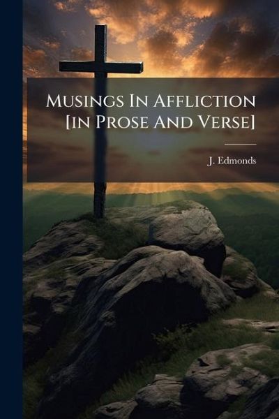 Musings In Affliction [in Prose And Verse]