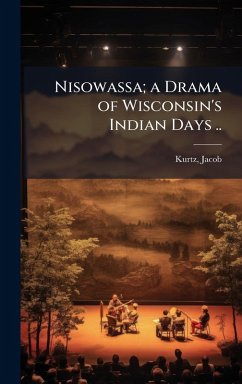 Cover Nisowassa; a Drama of Wisconsin's Indian Days ..