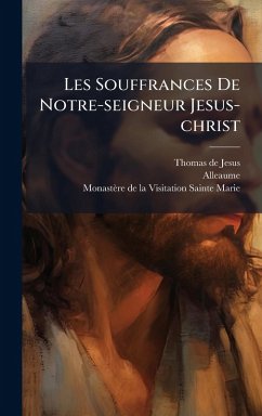 Cover Les Souffrances De Notre-seigneur Jesus-christ