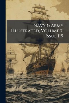 Navy & Army Illustrated, Volume 7, Issue 119 - Anonymous Navy & Army Illustrated, Volume 7, Issue 119 - Anonymous