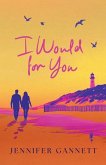 I Would for You