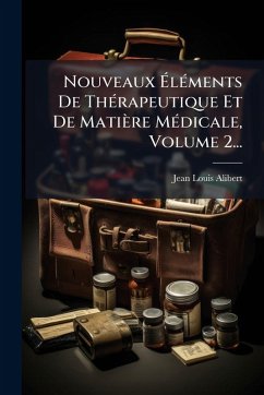 Cover Nouveaux Ã‰lÃ(c)ments De ThÃ(c)rapeutique Et De Matière MÃ(c)dicale, Volume 2...