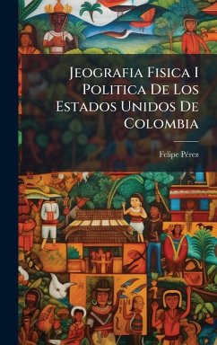 Cover Jeografia Fisica I Politica De Los Estados Unidos De Colombia