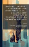 Dizionario Di Medicina Chirurgia Ed Igiene Veterinaria Trad. Sulla 2. Ed. Di Parigi Ed Accresciuto Di Aggiunte E Di Note Da Tommaso Tamberlicchi...