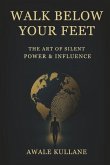 Walk Below Your Feet Walk Below Your Feet