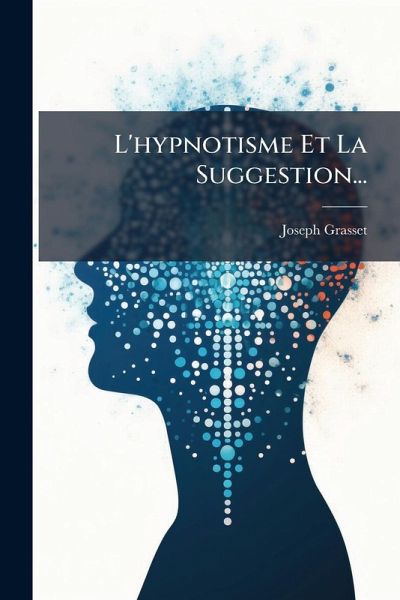 L'hypnotisme Et La Suggestion...