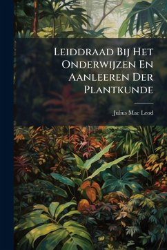 Cover Leiddraad Bij Het Onderwijzen En Aanleeren Der Plantkunde