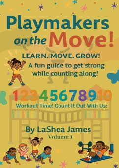 Playmakers on the move! Learn. Move. Grow - James, Lashea