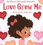 Love Grew Me