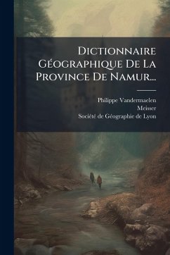 Cover Dictionnaire GÃ(c)ographique De La Province De Namur...