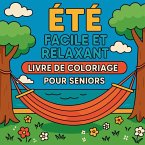Été Facile et Relaxant - Livre de Coloriage pour Seniors Été Facile et Relaxant - Livre de Coloriage pour Seniors