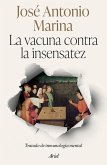 La Vacuna Contra La Insensatez: Tratado de Inmunología Mental / The Vaccine Against Foolishness La Vacuna Contra La Insensatez: Tratado de Inmunología Mental / The Vaccine Against Foolishness