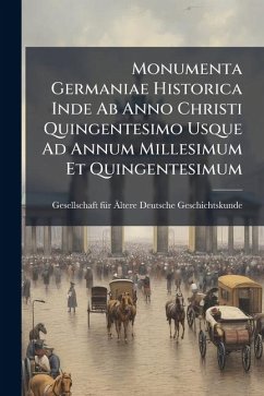Monumenta Germaniae Historica Inde Ab Anno Christi Quingentesimo Usque Ad Annum Millesimum Et Quingentesimum Cover Monumenta Germaniae Historica Inde Ab Anno Christi Quingentesimo Usque Ad Annum Millesimum Et Quingentesimum