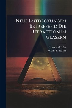 Cover Neue Entdeckungen Betreffend Die Refraction In Gläsern