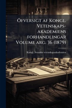 Cover Ã-fversigt af Kongl. Vetenskaps-akademiens forhandlingar Volume arg. 36 (1879)