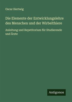 Cover Die Elemente der Entwicklungslehre des Menschen und der Wirbelthiere