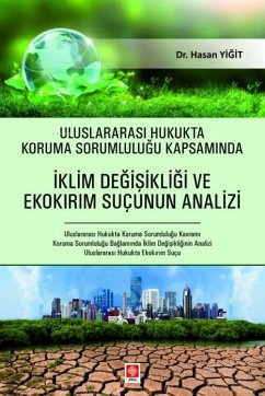 Cover Uluslararasi Hukukta Koruma Sorumlulugu Kapsaminda Iklim Degisikligi ve Ekokirim Sucunun Analizi