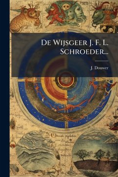 De Wijsgeer J. F. L. Schroeder... - Douwer, J.