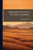 Histoire Naturelle Des Ãles Canaries...