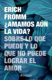 ¿Amamos Aún La Vida? Sobre Lo Que Puede Y Lo Que No Puede Lograr El Amor / Do We Still Love Life? ¿Amamos Aún La Vida? Sobre Lo Que Puede Y Lo Que No Puede Lograr El Amor / Do We Still Love Life?