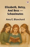 Elizabeth, Betsy, And Bess Schoolmates