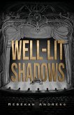 Well-Lit Shadows Well-Lit Shadows