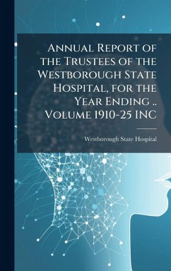 Cover Annual Report of the Trustees of the Westborough State Hospital, for the Year Ending .. Volume 1910-25 INC