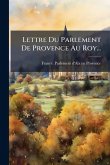 Lettre Du Parlement De Provence Au Roy...